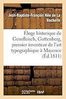 A0/00loge Historique de Jean Gensfleisch, Dit Guttenberg, Premier Inventeur Art Typographique a Mayence 2013510608 Book Cover