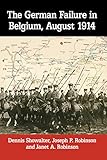 schlieffen  The German Failure in Belgium, August 1914: How Faulty Reconnaissance Exposed the Weakness of the Schlieffen Plan (English Edition)