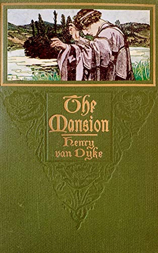 The Mansion Henry Van Dyke 1911 B0088E5TDI Book Cover