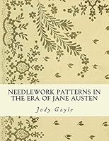 Needlework Patterns in the Era of Jane Austen: Ackermann's Repository of Arts 0988400197 Book Cover