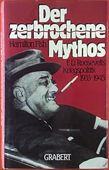 Hardcover Der zerbrochene Mythos. F. D. Roosevelts Kriegspolitik 1933 - 1945 [German] Book