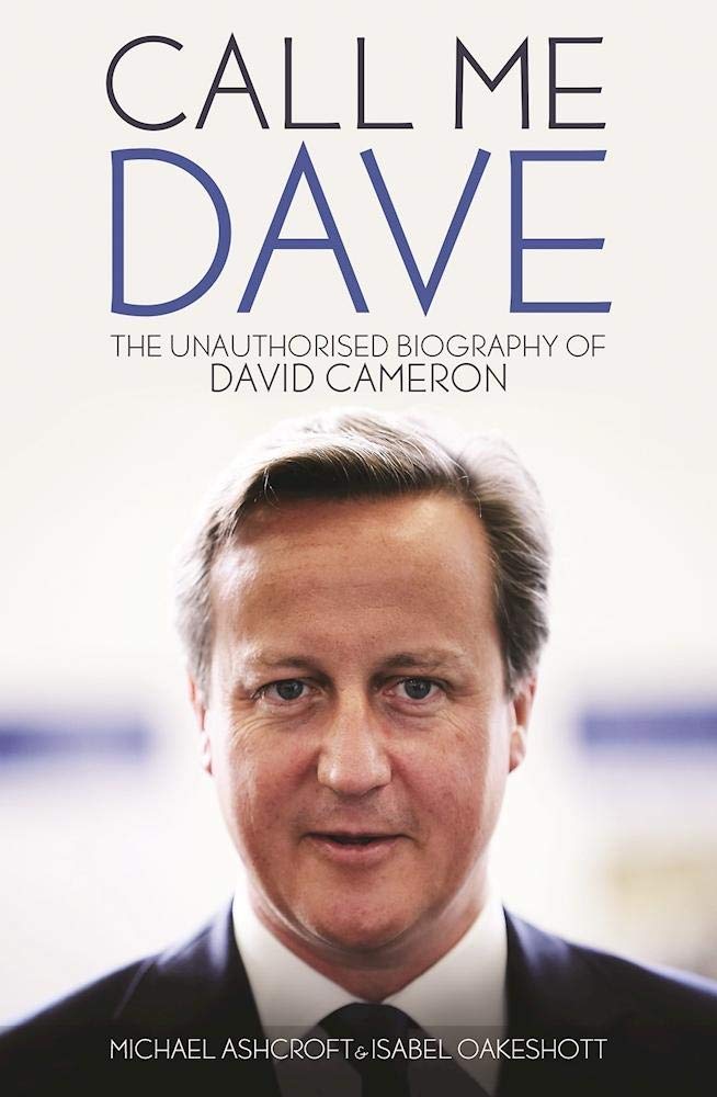 Call Me Dave The Unauthorised Biography Of David Cameron Michael call-me-dave-the-unauthorised-biography-of-david-cameron-michael
