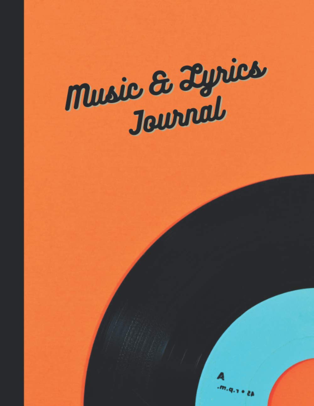 Music and Lyrics Journal: Songwriters Notebook with Staff Lines and Lines for Lyrics (with fill in table of contents & numbered pages!) (Music and Lyrics Series)
