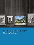  The Thannhauser Gallery: Marketing Van Gogh (Mercatorfonds (Yale))