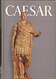  CAESAR, BY THE EDITORS OF HORIZON MAGAZINE. AUTHOR: IRWIN ISENBERG. CONSULTANT: RICHARD M. HAYWOOD