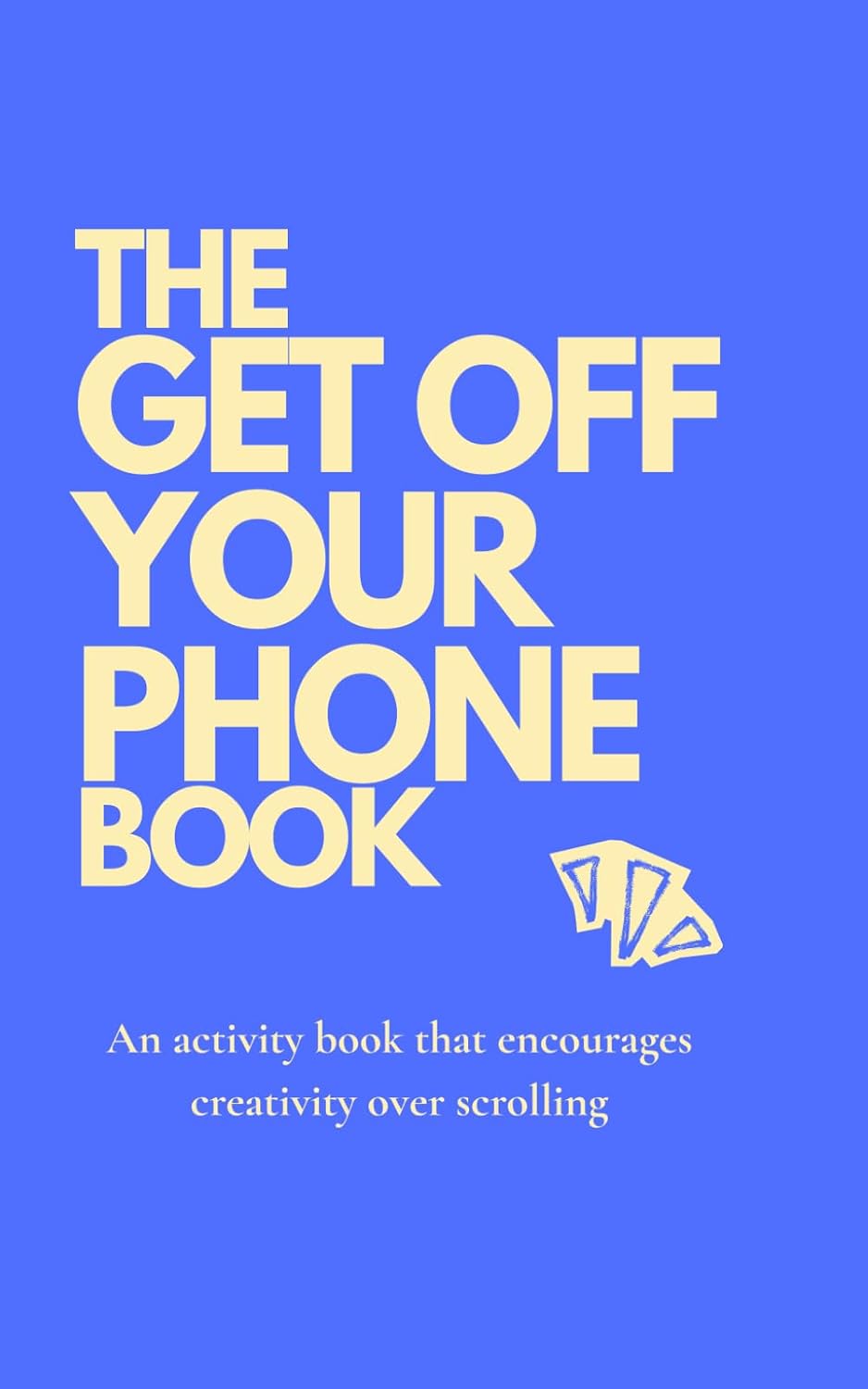 The GET OFF YOUR PHONE BOOK: The activity book that encourages creativity over scrolling      Paperback – February 23, 2026