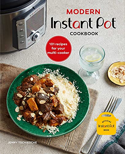 Modern Instant Pot® Cookbook: 101 recipes for your multi-cooker Modern Instant Pot® Cookbook: 101 recipes for your multi-cooker