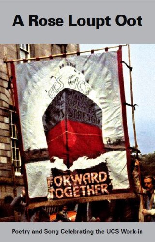 A Rose Loupt Oot: Poetry and Song Celebrating the Ucs Work-In. Edited by David Betteridge