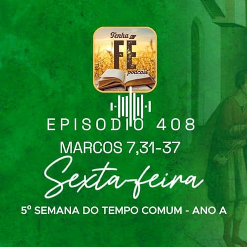 Evangelho do dia 13/02: Mc 7,31-37 - Sex. da 5&ordf; Sem. do T. Comum