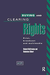 Buying and Clearing Rights: Print, Broadcast and Multimedia