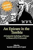 An Epicure in the Terrible: A Centennial Anthology of Essays in Honor of H. P. Lovecraft