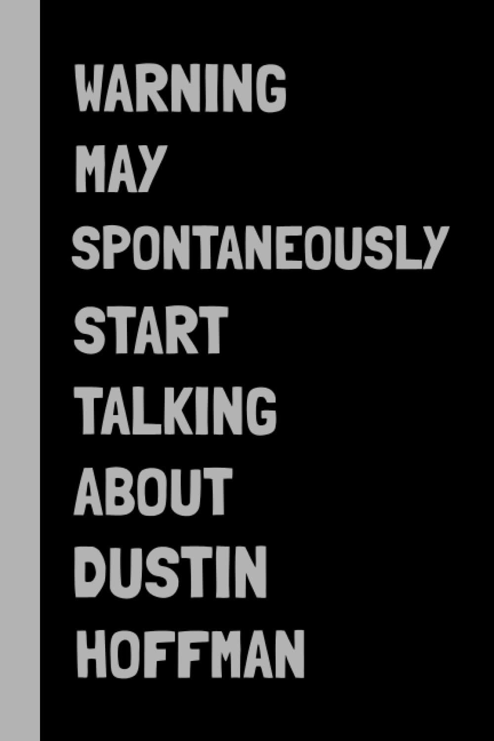 Warning May Spontaneously Start Talking About Dustin Hoffman: Dustin Hoffman Lined Notebook For Writing Notes / (Composition Book Journal) (6x9 inches)