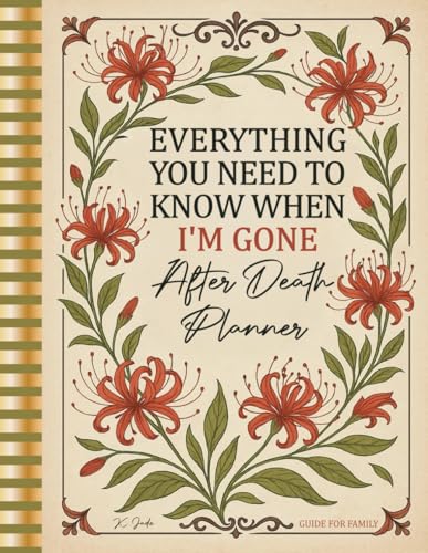 Everything You Need To Know When I'm Gone After Death Planner: A Simple Guide For Loved Ones To A Smoother Transition | My Wishes, My Letters, My ... Insurance Information, Important Documents...