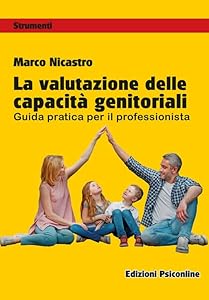Vedi scheda su Amazon La valutazione delle capacità genitoriali. Guida pratica per il professionista