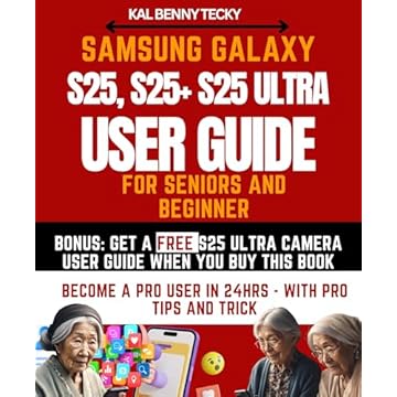 Samsung Galaxy S25, Plus & Ultra User Guide: Easy to Follow Large Print Instructions with ILLUSTRATIONS for Seniors & Beginners to Master Your SAMSUNG ... [Manual for Seniors]) (English Edition)