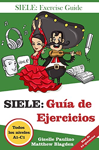  SIELE: Guía de Ejercicios: SIELE: Exercise Guide (Spanish Edition)