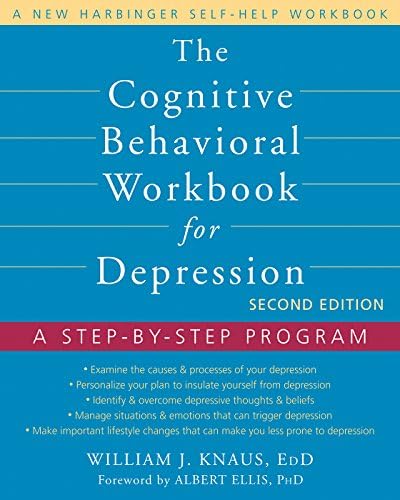 The Cognitive Behavioral Workbook for Depression: A Step-by-Step Program (A New Harbinger Self-Help Workbook) 2nd Edition, Kindle Edition
