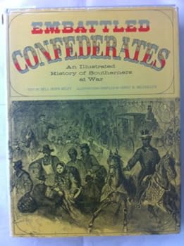 Embattled Confederates: An Illustrated History of Southerners at War