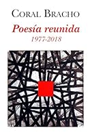 CORAL BRACHO. POESIA REUNIDA 1977-2018 6074455252 Book Cover