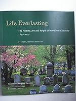 Life Everlasting: The History, Art And People Of Woodlawn Cemetery, 1850 2000, Everett, Massachusetts 0970939507 Book Cover