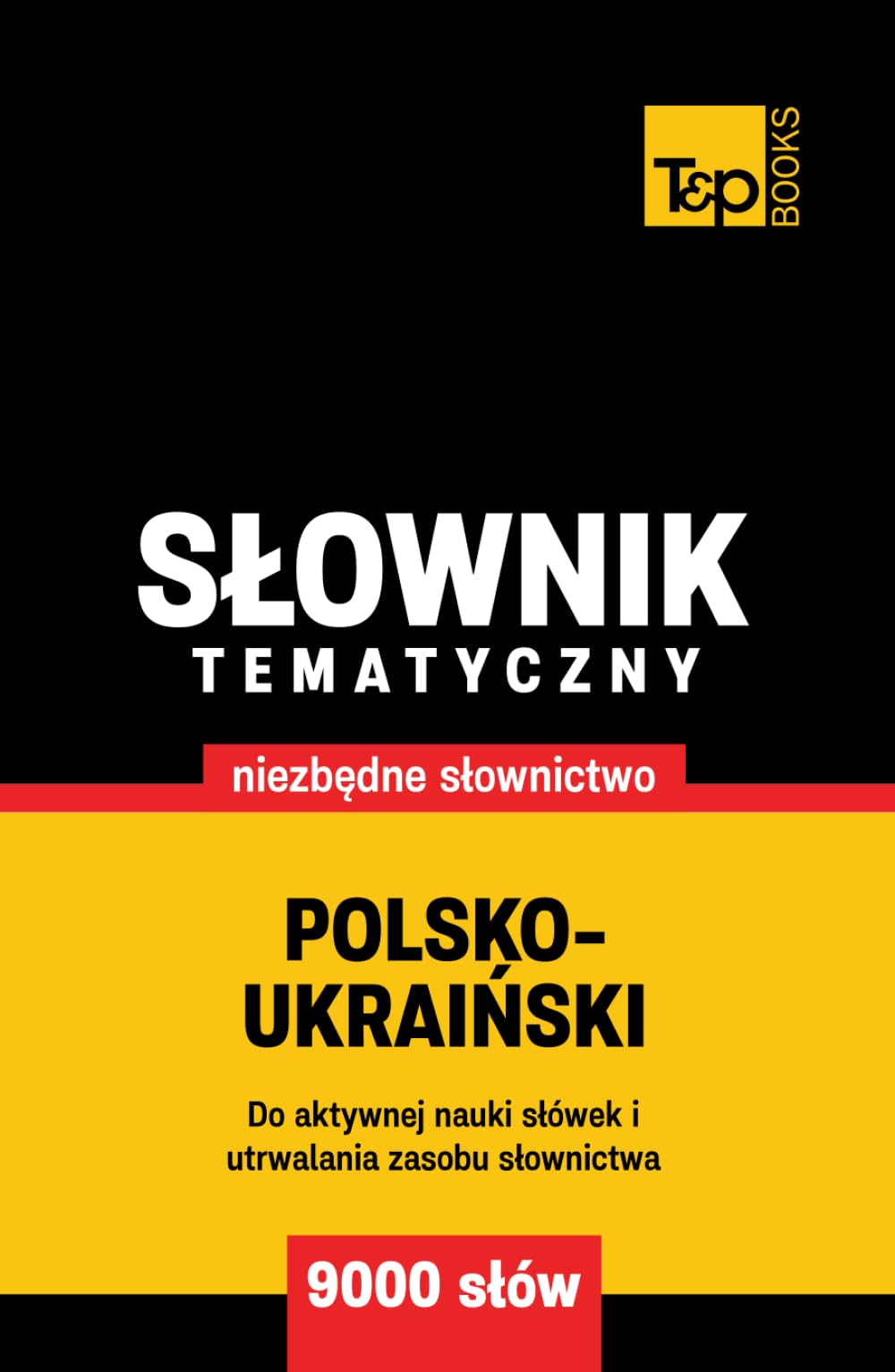 Polsko-ukraiński słownik tematyczny 9000 słów