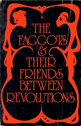 The Faggots and Their Friends Between Revolutions 0930762002 Book Cover