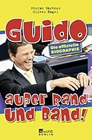 Guido Ausser Rand Und Band!Die Offizielle Biographie 3871346926 Book Cover