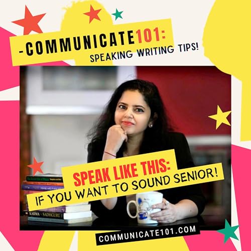 If You Want To Sound Senior, Speak Like This!