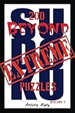 Beyond Extreme Sudoku Volume I: A collection of some of the toughest Sudoku puzzles known to man....