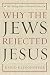Why the Jews Rejected Jesus: The Turning Point in Western History