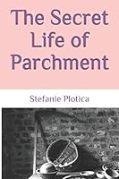 The Secret Life of Parchment 1521429340 Book Cover