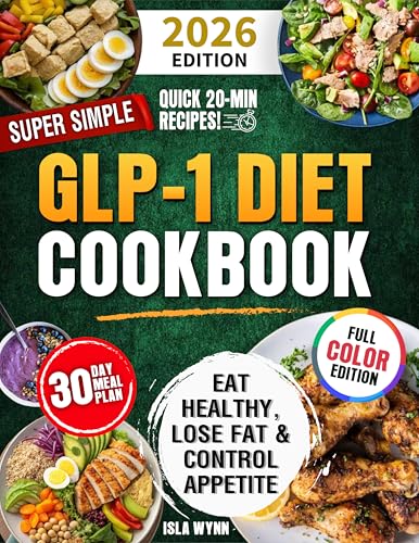 Super Simple GLP-1 Diet Cookbook: Eat Healthy, Lose Fat, and Control Appetite, 2026 Edition