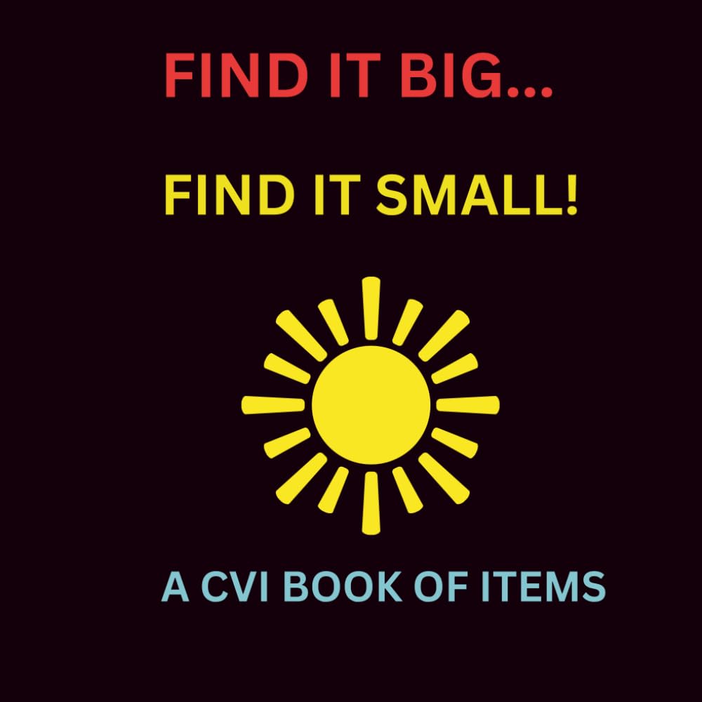 FIND IT BIG... FIND IT SMALL: A Book of CVI items (Find It ... A CVI Series)