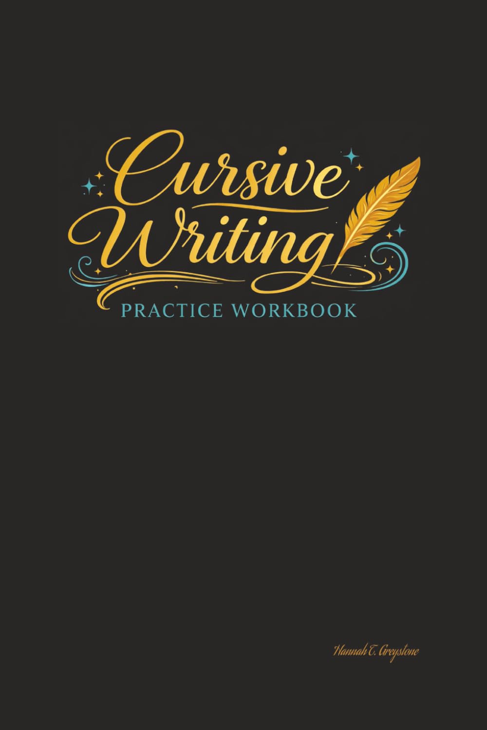 Cursive Writing Practice Workbook: A Step-by-Step Handwriting Workbook with Guided Tracing, Repetition, and Lined Pages for Confident Cursive Writing