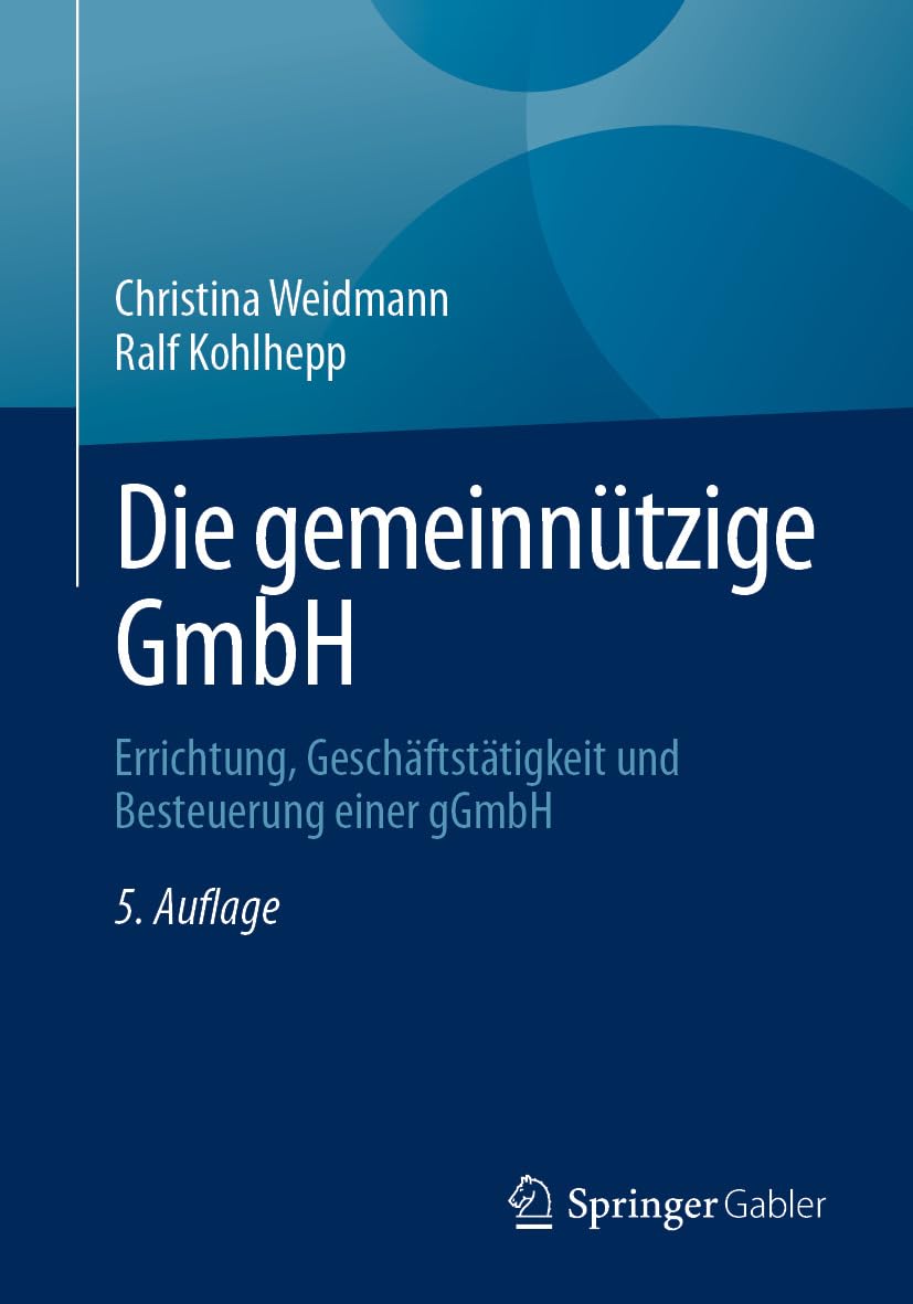 Die gemeinnützige GmbH: Errichtung, Geschäftstätigkeit und Besteuerung einer gGmbH