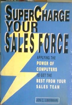 Hardcover Supercharge Your Sales Force: Applying the Power of Computers to Get the Best from Your Sales Team Book