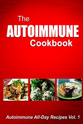 Autoimmune Cookbook - Autoimmune All-Day Recipes Vol. 2: Autoimmune Cookbook