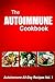 Autoimmune Cookbook - Autoimmune All-Day Recipes Vol. 2: Autoimmune Cookbook