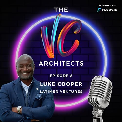 The VC Architects (Ep. 8): Luke Cooper (Latimer Ventures)