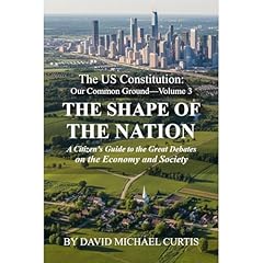 The U.S. Constitution. Volume 3: The Shape of the Nation. Audiolibro Por David Michael Curtis arte de portada