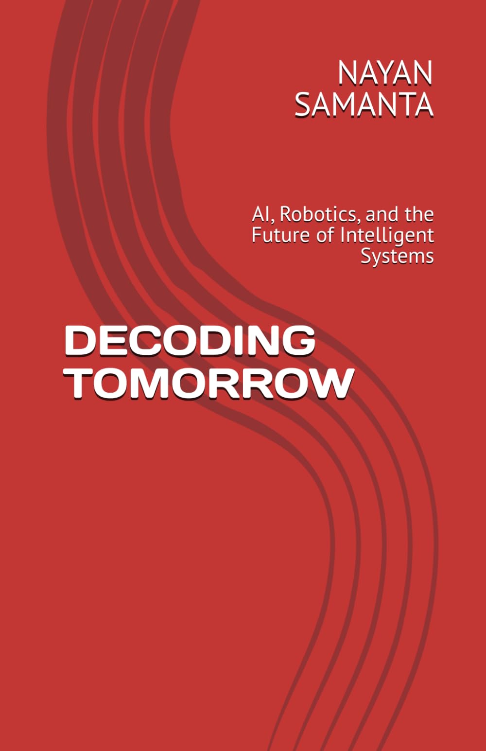 DECODING TOMORROW: AI, Robotics, and the Future of Intelligent Systems