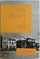 The Blight of Asia: An Account of the Systematic Extermination of Christian Populations by Mohammedans and the Culpability of Certain Great Powers 190365615X Book Cover