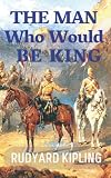 The Man Who Would Be King: Kipling’s 19th Century Adventure Short Story Classic (Annotated) - Herausgeber: Bygone Media Publishing Rudyard Kipling 