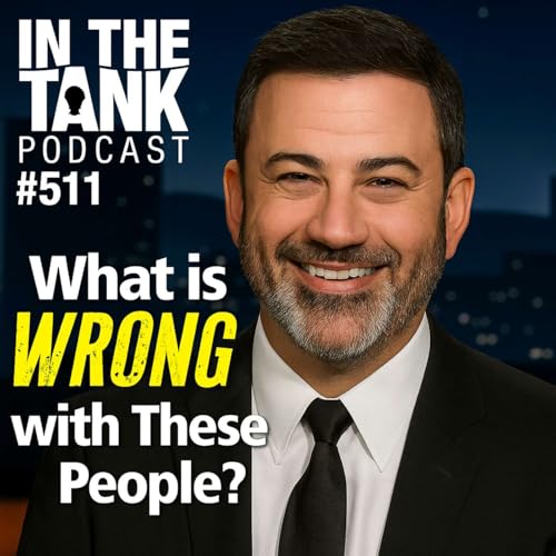 What Is Wrong with These People? - In the Tank Podcast #511 Podcast Por  arte de portada