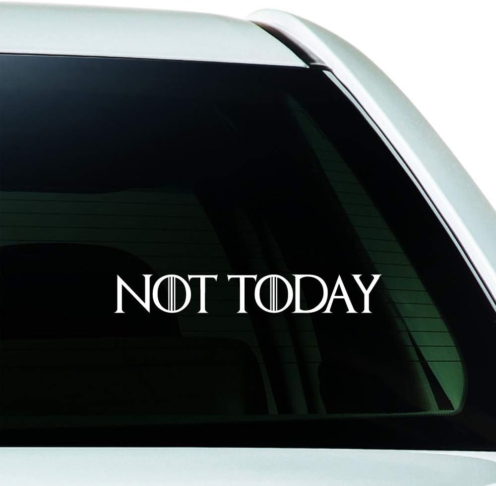 Arya Stark Quote Not Today for The Thrones Die Cut Vinyl Decal Sticker for Windows Car Truck SUV Walls Laptop, 7.5 x 1 Inch