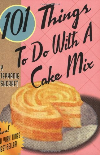 101 Things to Do with a Cake Mix (101 Things to Do With...recipes)