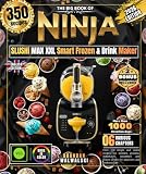 The Big Book of NINJA SLUSHi MAX XXL Smart Frozen & Drink Maker: Over 350 simple and varied recipes for slushies, granitas, milkshakes, smoothies and frozen drinks for amateurs and professionals