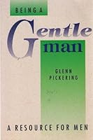 Being a Gentle Man: A Resource for Men 0938586750 Book Cover