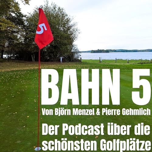『BAHN 5 - Der Podcast &uuml;ber die sch&ouml;nsten Golfpl&auml;tze』のカバーアート