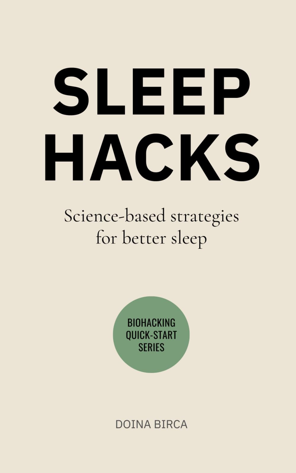 Sleep Hacks: Science-based strategies for better sleep (Biohacking Quick-Start)